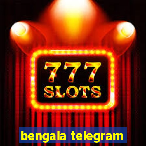 bengala telegram